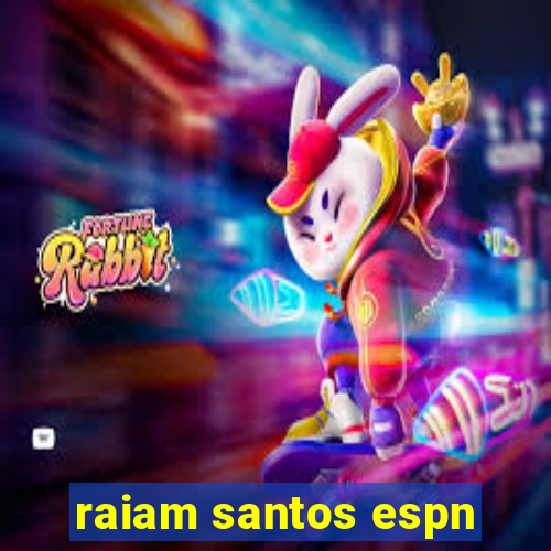 raiam santos espn